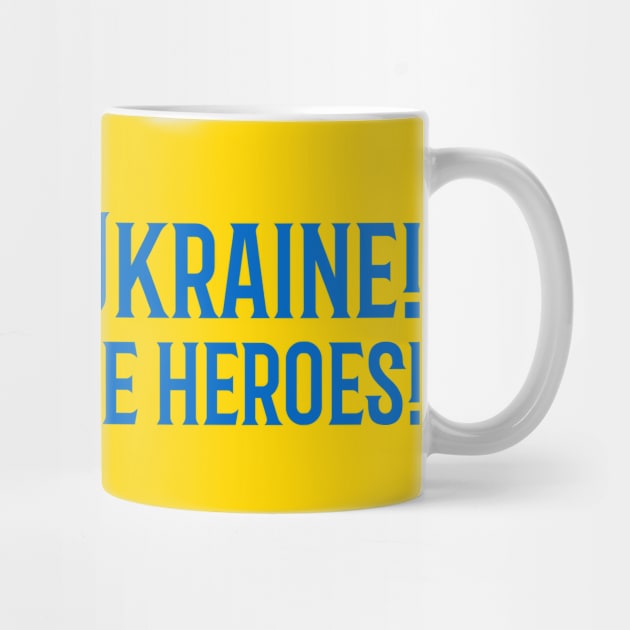 Glory to Ukraine! Glory to the heroes! Слава Україні! Героям слава! Blue And Yellow by Freckle Face